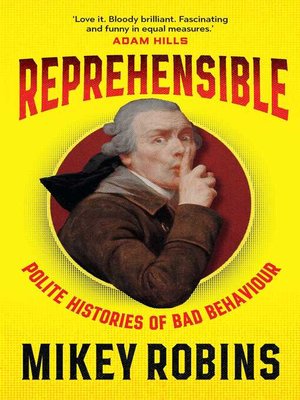 cover image of Reprehensible: Polite Histories of Bad Behaviour